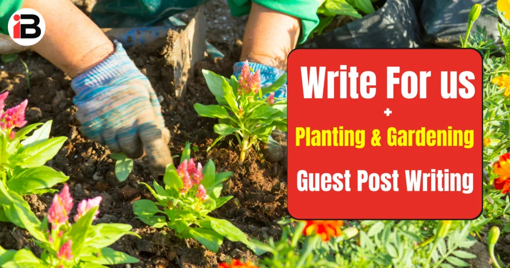 write for Us Planting & Gardening guest post