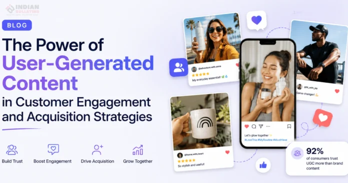 The Power of User-Generated Content in Customer Engagement and Acquisition Strategies